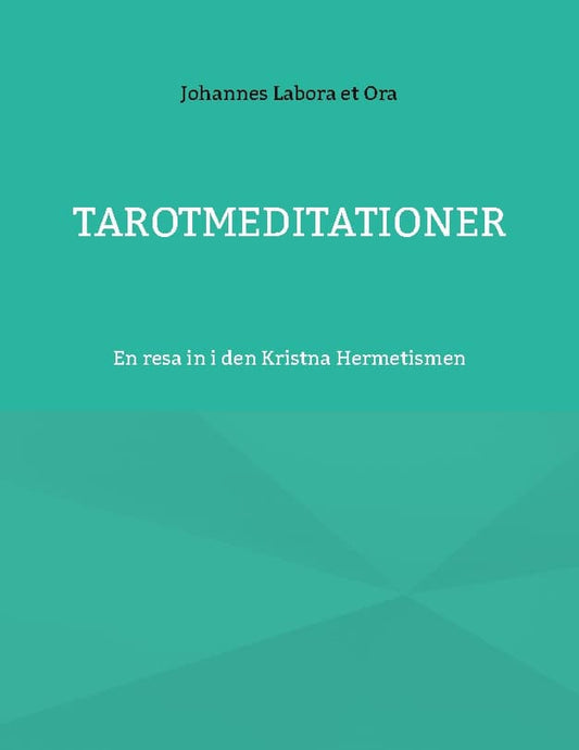 Labora et Ora, Johannes | Tarotmeditationer : En resa in i den Kristna Hermetismen