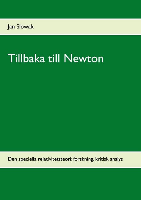 Slowak, Jan | Tillbaka till Newton : Den speciella relativitetsteori: forskning, kritisk
