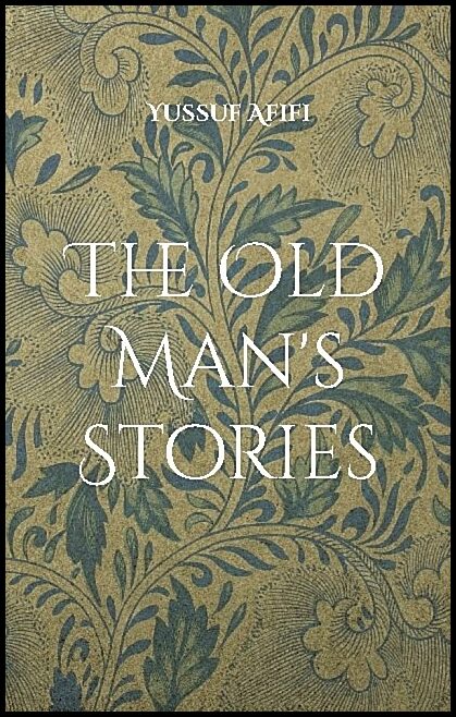 Afifi, Yussuf | The old man's stories : A Swedish novel