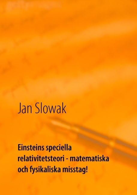 Slowak, Jan | Einsteins speciella relativitetsteori : Matematiska och fysikaliska misstag