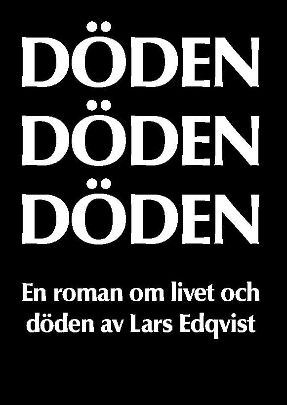 Edqvist, Lars | Döden, döden, döden : En roman om livet och döden