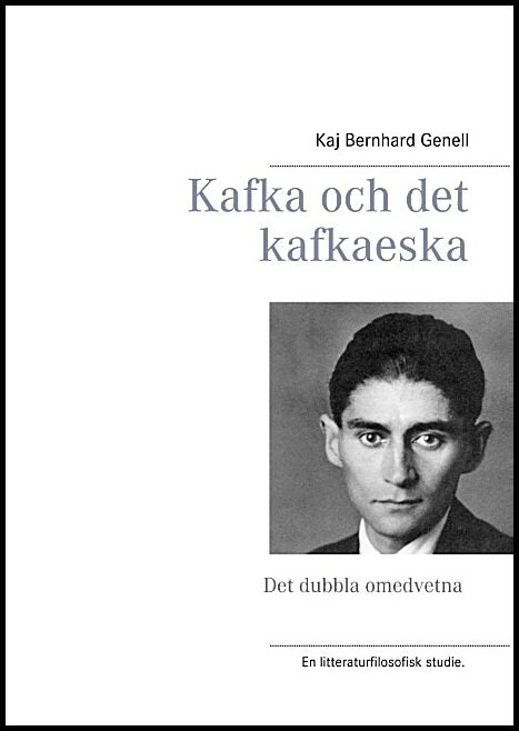 Genell, Kaj Bernhard | Kafka och det kafkaeska : Det dubbla omedvetna