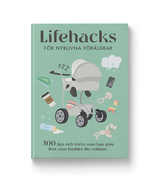 Gadd, Carl-Johan | Lifehacks för nyblivna föräldrar