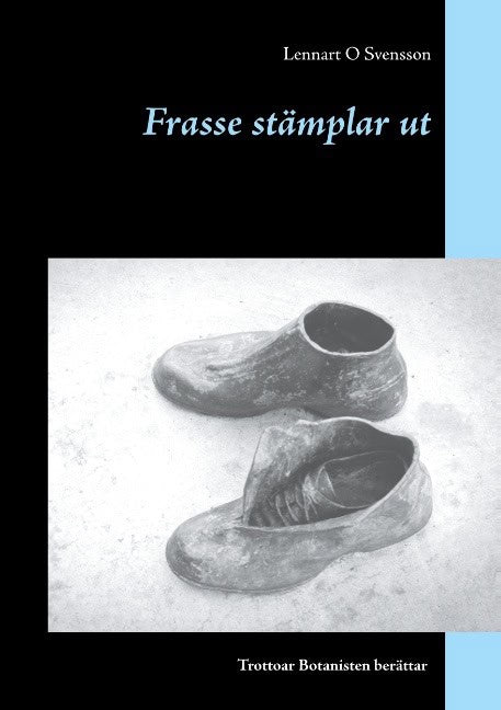 Svensson, Lennart O | Frasse stämplar ut : Frasse stämplar ut
