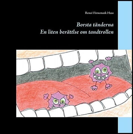 Förnemark Huss, Reneé | Borsta tänderna : En liten berättelse om tandtrollen