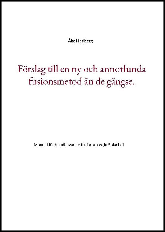Hedberg, Åke | Förslag till en ny och annorlunda fusionsmetod än de gängse