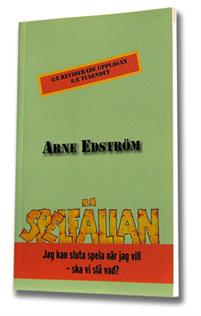 Edström, Arne | Spelfällan : Jag kan sluta spela när jag vill - ska vi slå vad?