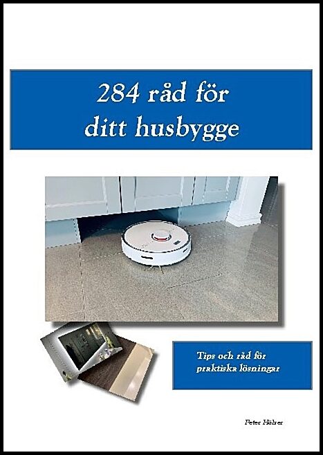 Hölzer, Peter | 284 råd för ditt husbygge : Tips och råd för praktiska lösningar