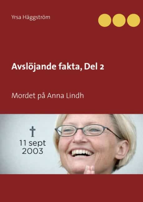 Häggström, Yrsa | Avslöjande fakta. Mordet på Anna Lindh