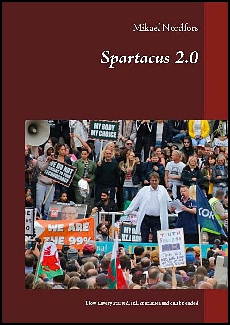 Nordfors, Mikael | Spartacus 2..0 : How slavery started, still continues and can be ended
