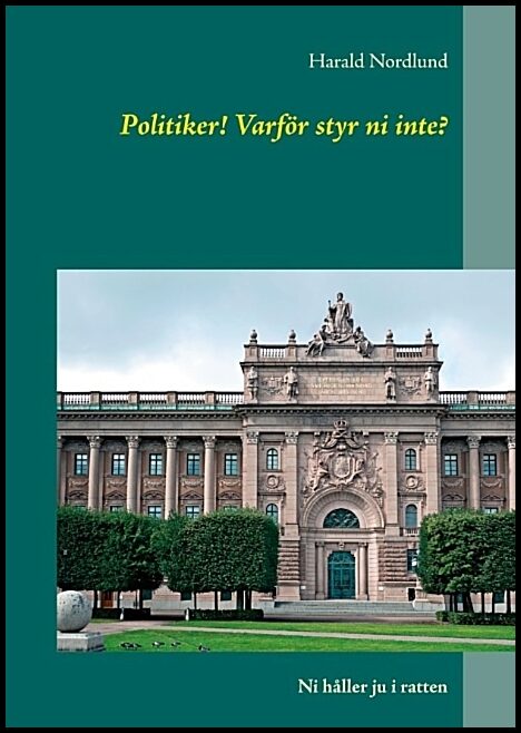 Nordlund, Harald | Politiker! Varför styr ni inte? : Ni håller ju i ratten