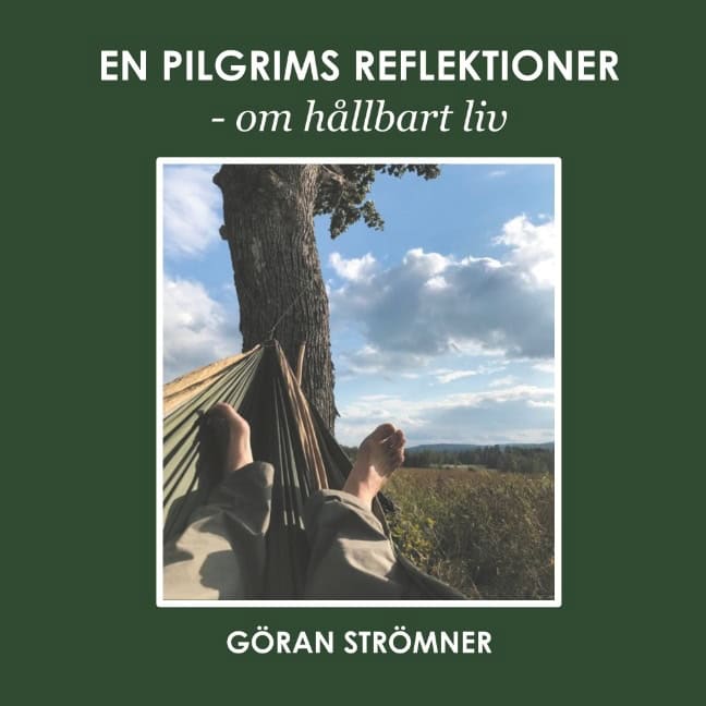 Strömner, Göran | En pilgrims reflektioner : Om hållbart liv