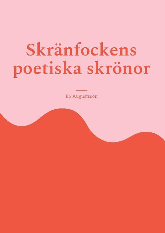 Augustsson, Bo | Skränfockens poetiska skrönor