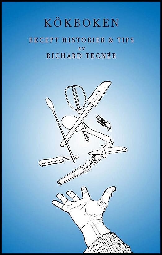 Tegnér, Richard | Kökboken : Recept, historier och tips