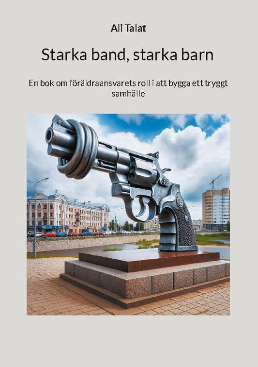 Starka band, starka barn : En bok om föräldraansvarets roll i att bygga ett