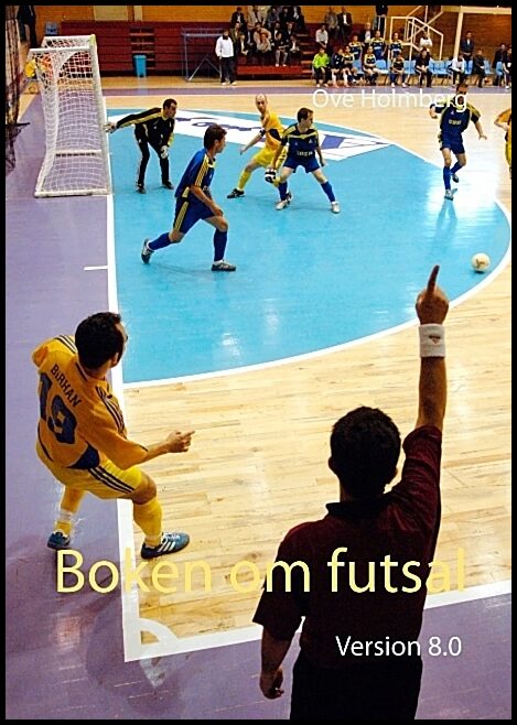 Holmberg, Ove | Boken om futsal : Version 8.0