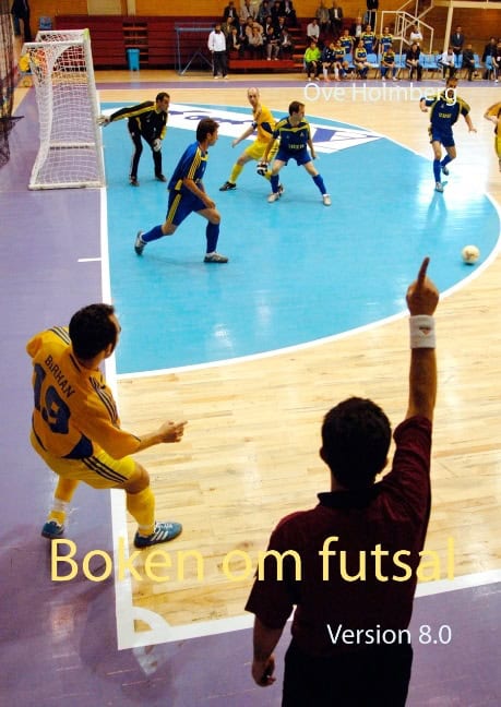 Holmberg, Ove | Boken om futsal : Version 8.0