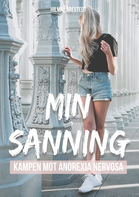 Årestedt, Hilma | Min sanning : Kampen mot Anorexia Nervosa