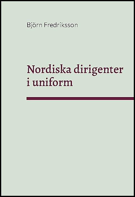 Fredriksson, Björn | Nordiska dirigenter i uniform