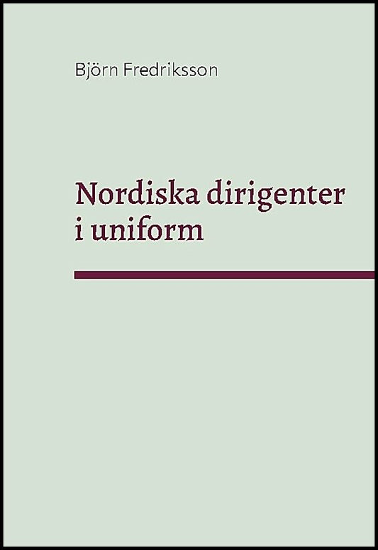 Fredriksson, Björn | Nordiska dirigenter i uniform
