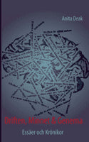 Deak, Anita | Driften, Minnet & Generna : Essäer och Krönikor