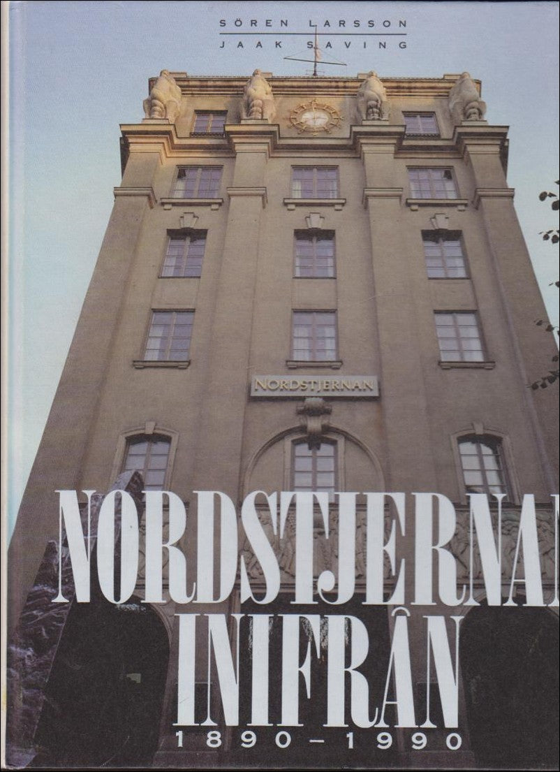 Larsson, Sören | Saving, Jaak | Nordstjernan inifrån 1890-1990