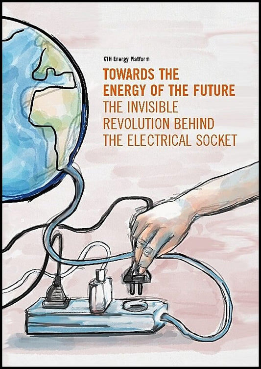 Brounéus, Fredrik | Duwig, Christophe [red.] | Towards the energy of the future : The invisible revolution behind the el...