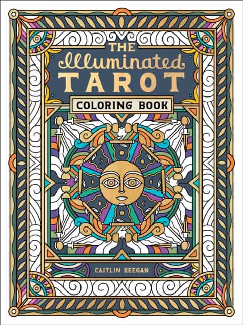 Keegan, Caitlin | The Illuminated Tarot Coloring Book
