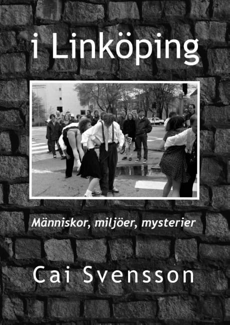 Svensson, Cai | I Linköping : Människor, miljöer, mysterier