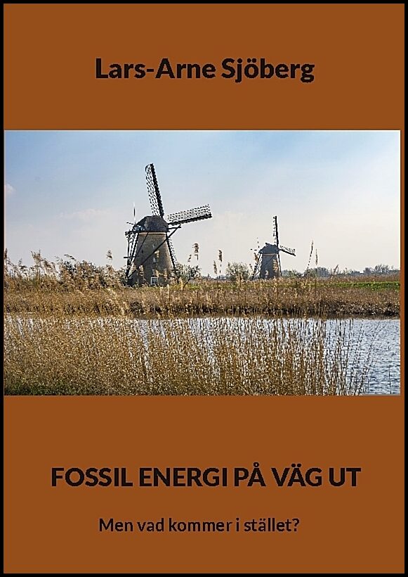 Sjöberg, Lars-Arne | Fossil energi på väg ut : Men vad kommer i stället?