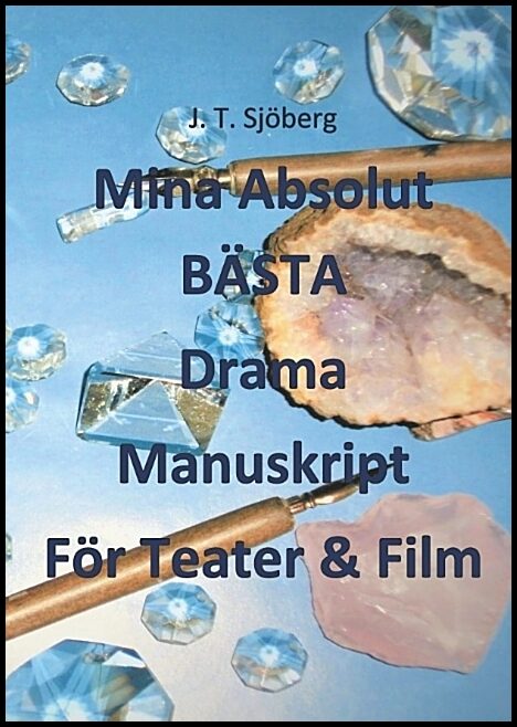 Sjöberg, J. T. | Mina absolut bästa drama manuskript för teater & film