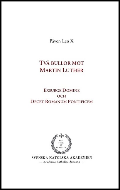 Leo X, Påven | Två bullor mot Martin Luther : Exsurge Domine och  Decet Romanum Pontificem