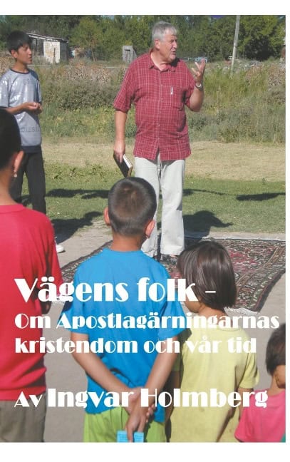 Holmberg, Ingvar | Vägens folk : Om Apostlagärningarnas kristendom och vår tid