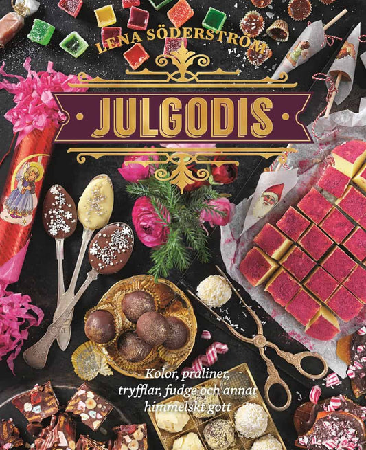 Söderström, Lena | Julgodis : Kolor, praliner, tryfflar, fudge & annat himmelskt gott