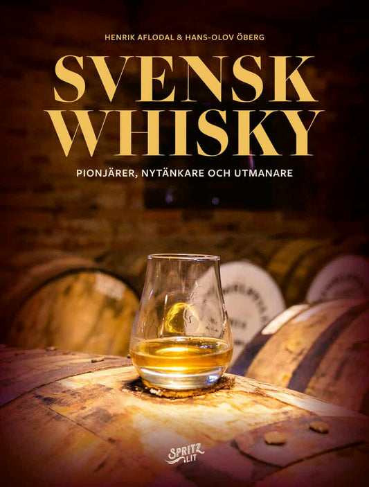 Aflodal, Henrik | Svensk whisky : Pionjärer, nytänkare och utmanare