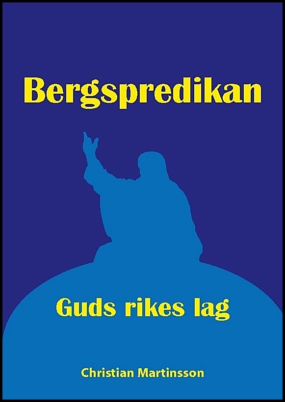 Martinsson, Christan | Bergspredikan : Guds rikes lag