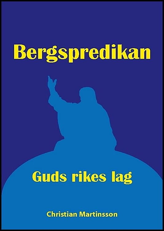 Martinsson, Christan | Bergspredikan : Guds rikes lag