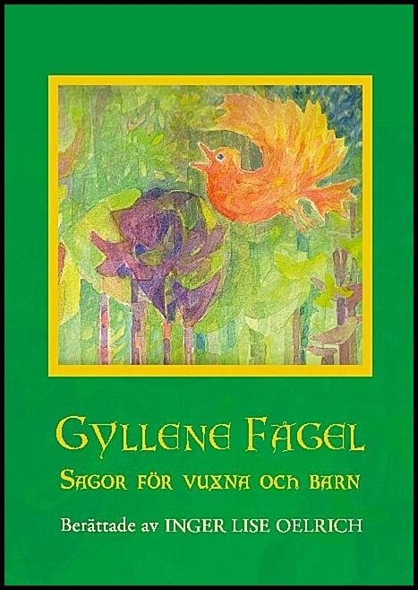 Oelrich, Inger Lise | Gyllene Fågel : Sagor för vuxna och barn