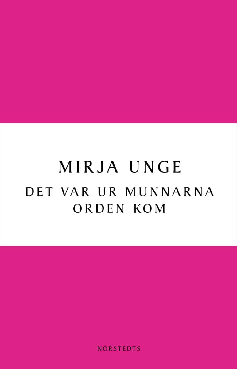Unge, Mirja | Det var ur munnarna orden kom