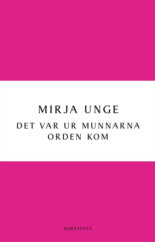 Unge, Mirja | Det var ur munnarna orden kom
