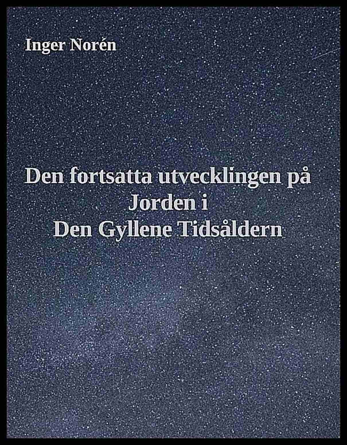 Norén, Inger | Den fortsatta utvecklingen på Jorden i Den Gyllene Tidsåldern