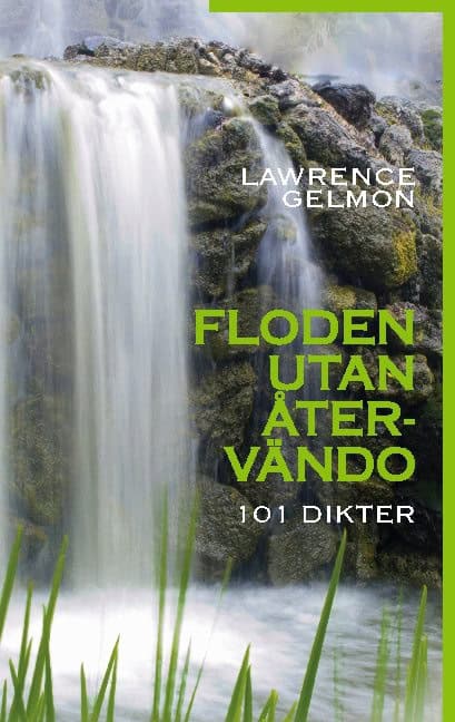 Gelmon, Lawrence | Floden utan återvändo : 101 Dikter
