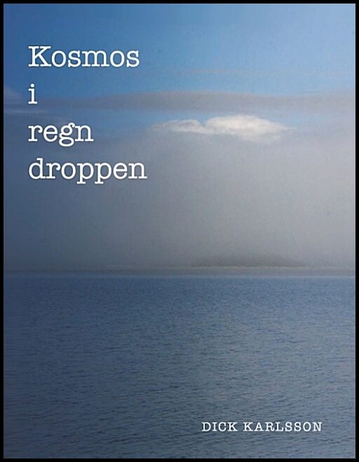 Karlsson, Dick | Kosmos i regn droppen