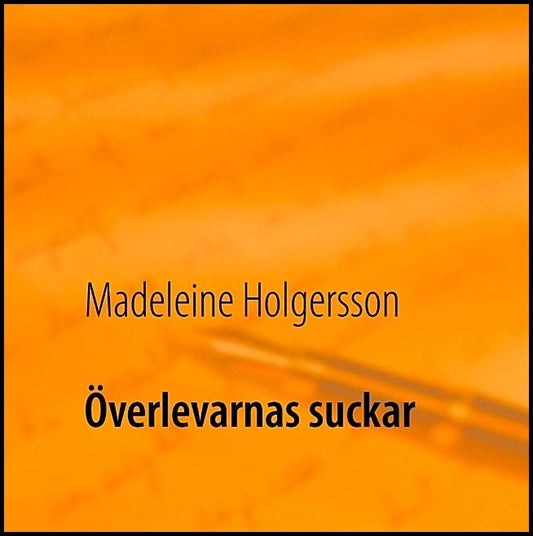 Holgersson, Madeleine | Överlevarnas suckar