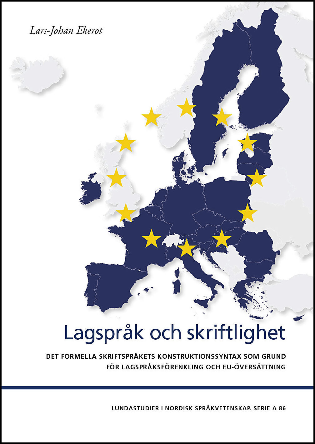 Ekerot, Lars-Johan | Lagspråk och skriftlighet : Det formella skriftspråkets konstruktionssyntax som grund för lagspråks...