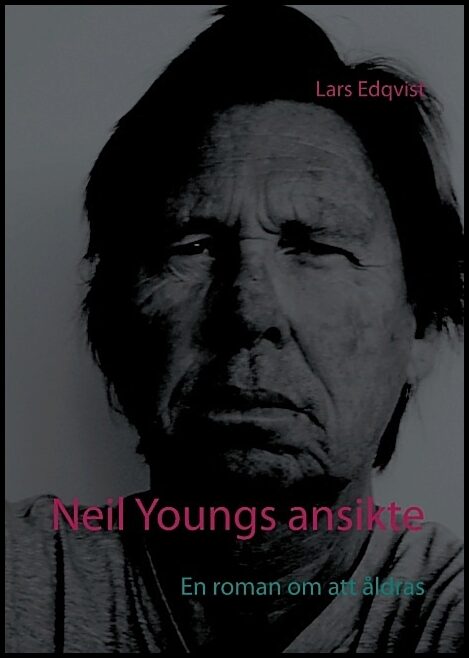 Edqvist, Lars | Neil Youngs ansikte
