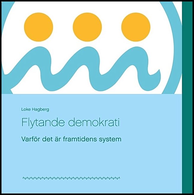 Hagberg, Loke | Flytande demokrati : Varför det är framtidens system