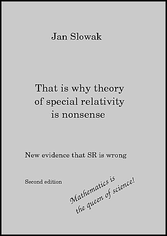 Slowak, Jan | That is why theory of special relativity is nonsense