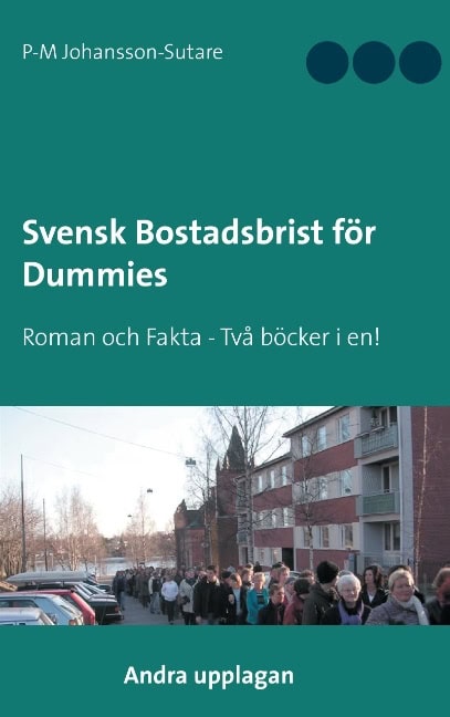 Johansson-Sutare, P-M | Svensk bostadsbrist för dummies : Faktadel och roman