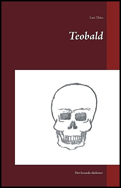Thim, Lars | Teobald : Det levande skelettet